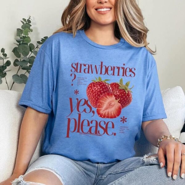 strawberries yes please t shirt